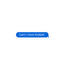 Load image into Gallery viewer, I Have Football Sticker
