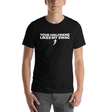 Load image into Gallery viewer, Men's Your Girlfriend Likes My Swag T-Shirt
