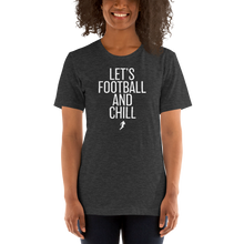 Load image into Gallery viewer, Women&#39;s Lets Football &amp; Chill T-Shirt
