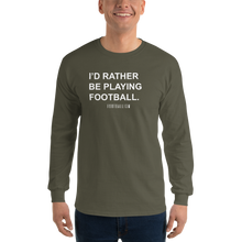 Load image into Gallery viewer, Men’s I'd Rather Be Playing Football Long Sleeve Shirt