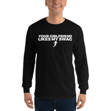 Load image into Gallery viewer, Men's Your Girlfriend Likes My Swag Long Sleeve Shirt