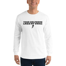 Load image into Gallery viewer, Men's Your Girlfriend Likes My Swag Long Sleeve Shirt