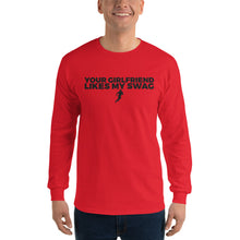 Load image into Gallery viewer, Men&#39;s Your Girlfriend Likes My Swag Long Sleeve Shirt
