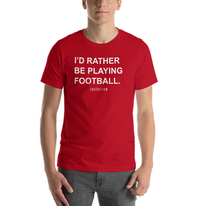 Men's I'd Rather Be Playing Football T-Shirt