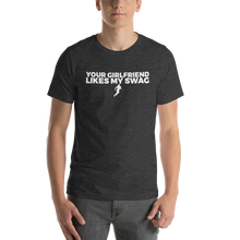 Load image into Gallery viewer, Men's Your Girlfriend Likes My Swag T-Shirt