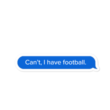 Load image into Gallery viewer, I Have Football Sticker
