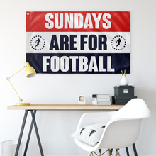 Load image into Gallery viewer, Sundays Are For Football Wall Flag
