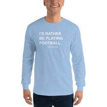 Load image into Gallery viewer, Men’s I&#39;d Rather Be Playing Football Long Sleeve Shirt
